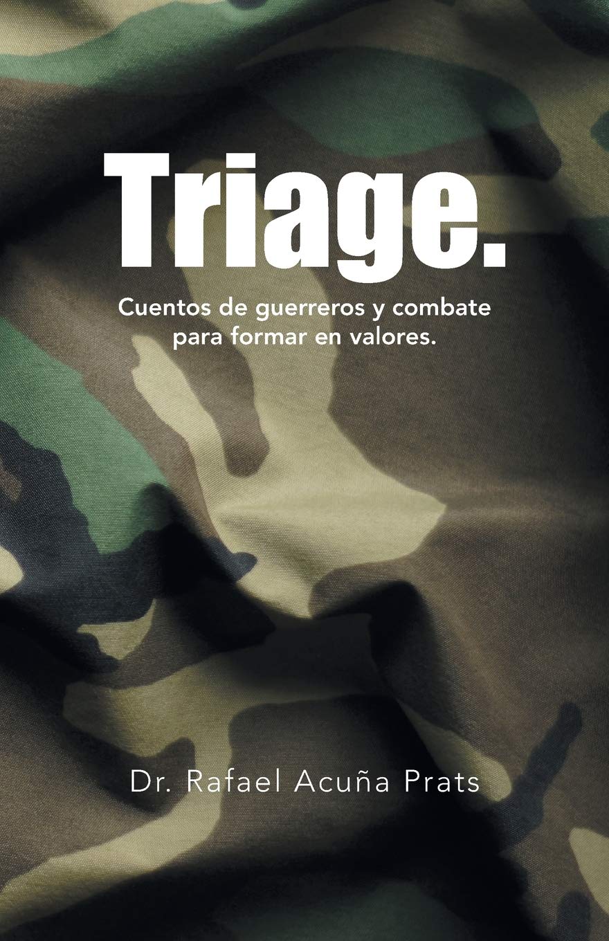 Dr. Rafael Acuña Prats | TRIAGE. Cuentos de guerreros y combate